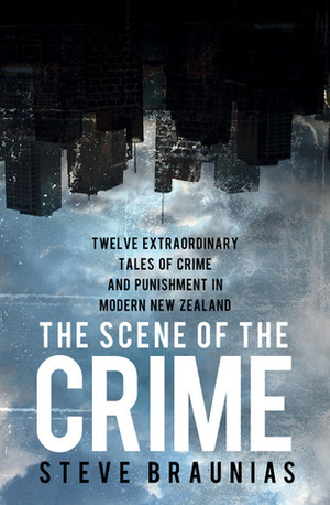 The Scene of the Crime by Steve Braunias