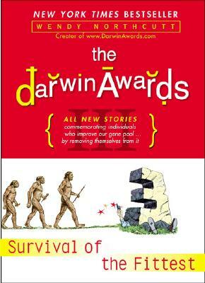 The Darwin Awards III: Survival of the Fittest by Wendy Northcutt