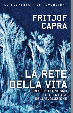 La rete della vita. Una nuova visione della natura e della scienza by Fritjof Capra