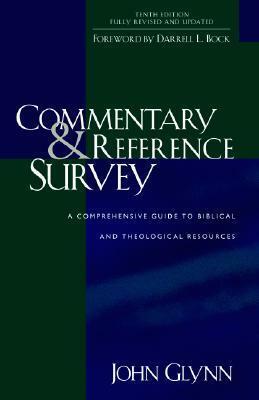 Commentary and Reference Survey: A Comprehensive Guide to Biblical and Theological Resources by John Glynn