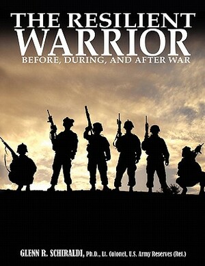 The Resilient Warrior by Glenn R. Schiraldi