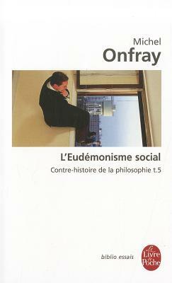 L Eudemonisme Social T05 by M. Onfray