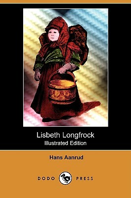 Lisbeth Longfrock (Illustrated Edition) (Dodo Press) by Hans Aanrud