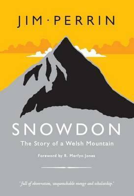 Snowdon: The Story of a Welsh Mountain by Jim Perrin