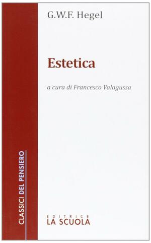 Estetica by Francesco Valagussa, Georg Wilhelm Friedrich Hegel