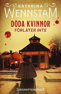 Döda kvinnor förlåter inte by Katarina Wennstam