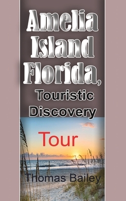 Amelia Island Florida, Touristic Discovery by Thomas Bailey