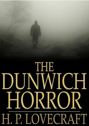 The Dunwich Horror by H.P. Lovecraft