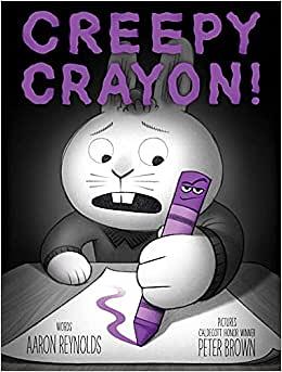 Creepy Crayon! by Aaron Reynolds, Peter Brown