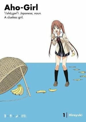 Aho-Girl: A Clueless Girl, Vol. 1 by Hiroyuki