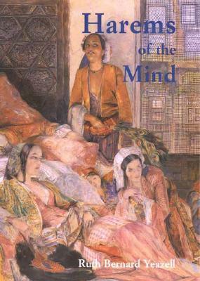 Harems of the Mind: Passages of Western Art and Literature by Ruth Bernard Yeazell