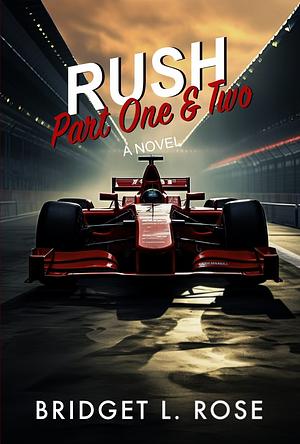 Rush Part one and Two by Bridget L. Rose