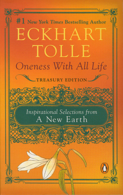 Oneness with All Life: Inspirational Selections from a New Earth, Treasury Edition by Eckhart Tolle