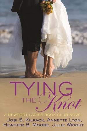 Tying the Knot by Heather B. Moore, Annette Lyon, Josi S. Kilpack, Julie Wright