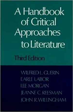 A Handbook Of Critical Approaches To Literature by Wilfred L. Guerin, Lee Morgan