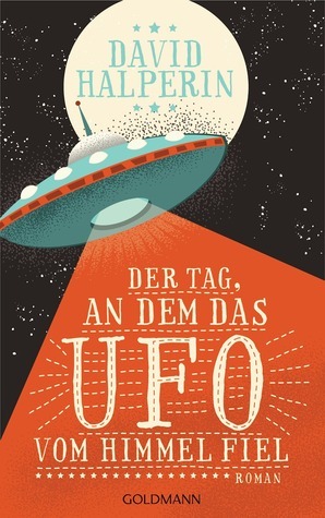 Der Tag, an dem das UFO vom Himmel fiel by David Halperin