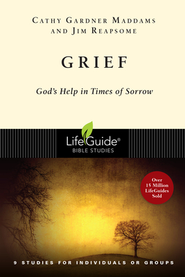 Grief: God's Help in Times of Sorrow by Cathy Gardner Maddams, James W. Reapsome