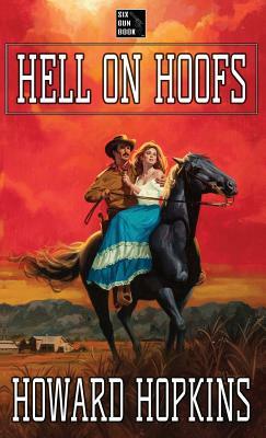 Hell on Hoofs: A Howard Hopkins Western Adventure by Howard Hopkins