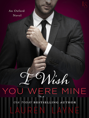 I Wish You Were Mine by Lauren Layne