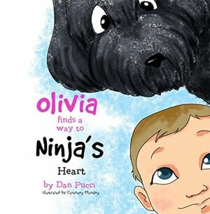 Olivia Finds a Way to Ninja's Heart (Ninja the Curious Dog Book 2) by Courtney Monday, Dan Pucci