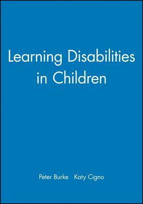 Learning Disabilities in Child by Peter Burke, Katy Cigno