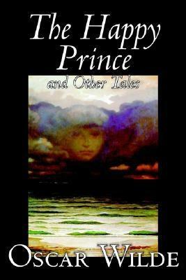 The Happy Prince and Other Tales by Oscar Wilde, Fiction, Literary, Classics by Oscar Wilde