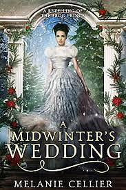 A Midwinter's Wedding: A Retelling of The Frog Prince (The Four Kingdoms) by Melanie Cellier
