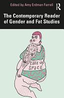 The Contemporary Reader of Gender and Fat Studies by Amy Erdman Farrell