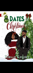 8 Dates of Christmas  by Rielle Knight