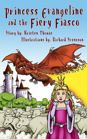 Princess Evangeline and the Fiery Fiasco by Kristen Thomas