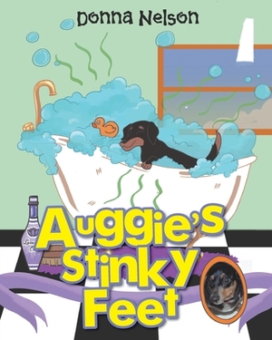 Auggie's Stinky Feet by Donna Nelson