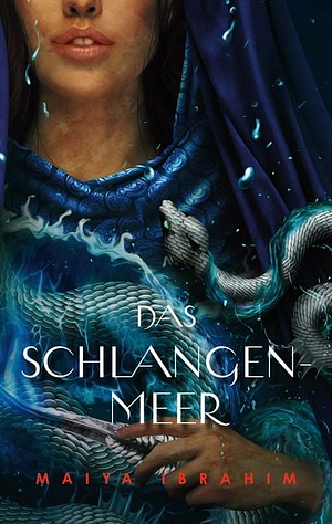 Das Schlangenmeer by Maiya Ibrahim