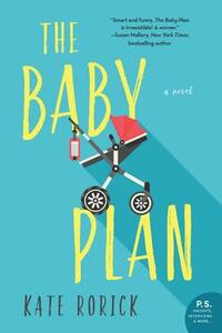 The Baby Plan by Kate Rorick
