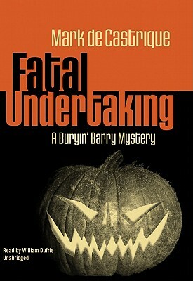 Fatal Undertaking: A Buryin' Barry Mystery by Mark de Castrique