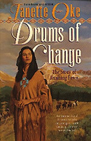 Drums of Change: The Story of Running Fawn by Janette Oke
