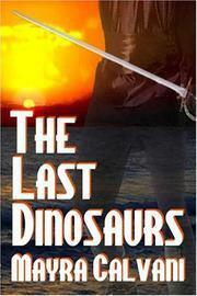 The Last Dinosaurs by Mayra Calvani