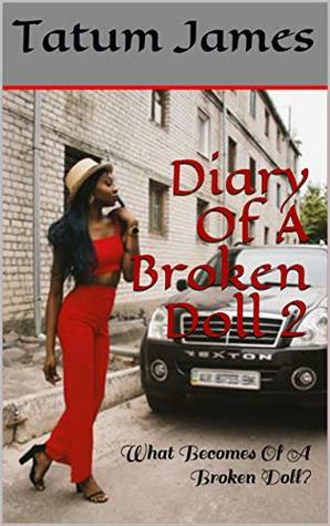 Diary Of A Broken Doll 2: What Becomes Of A Broken Doll? by Tatum James