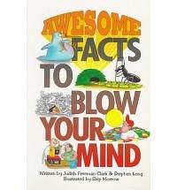 Awesome Facts to Blow Your Mind by Stephen Long, Judith Freeman Clark