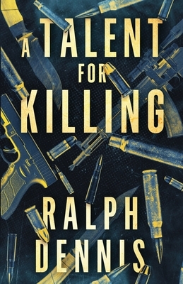A Talent for Killing by Ralph Dennis