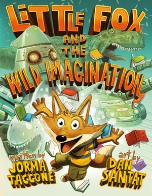 Little Fox and the Wild Imagination by Dan Santat, Jorma Taccone