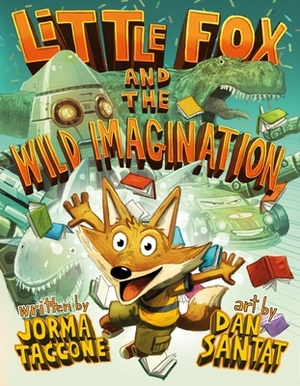 Little Fox and the Wild Imagination by Jorma Taccone, Dan Santat