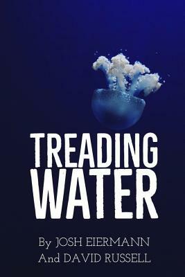 Treading Water by Josh Eiermann, David Russell