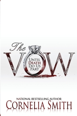 The Vow: Until Death Do Us Part by Cornelia Smith