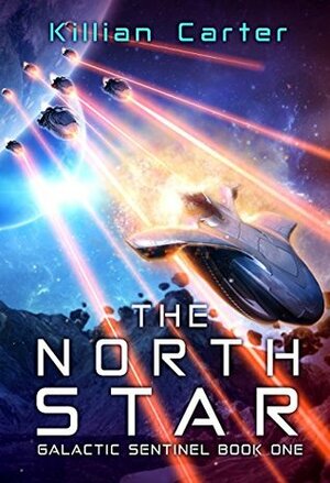 The North Star: Galactic Sentinel Book One by Killian Carter