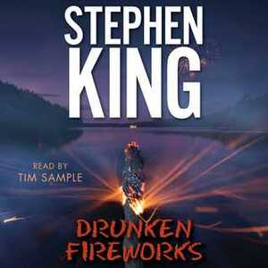 Drunken Fireworks by Tim Sample, Stephen King