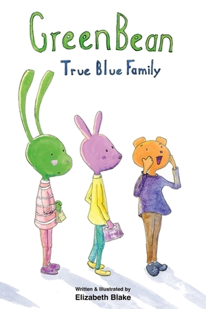 GreenBean: True Blue Family by Elizabeth Miyu Blake