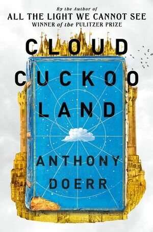 Cloud Cuckoo Land by Anthony Doerr
