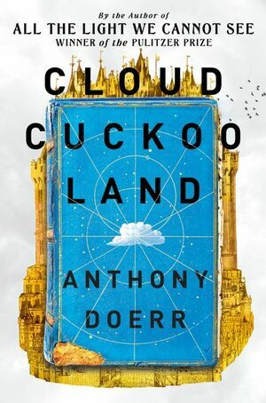 Cloud Cuckoo Land by Anthony Doerr