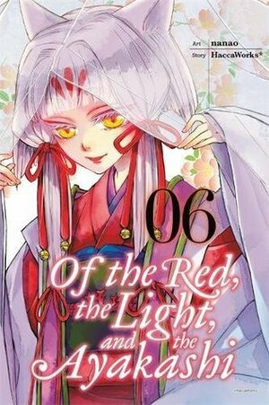 Of the Red, the Light, and the Ayakashi, Vol. 6 by Nanao, HaccaWorks*