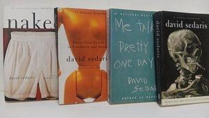 David Sedaris 4 Book Set: Me Talk Pretty One Day, Naked, Dress Your Family in Corduroy, When you are Engulfed in Flames by David Sedaris, David Sedaris